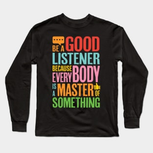 Be a good listener friendship Long Sleeve T-Shirt